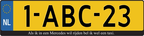 Als ik in een Mercedes wil rijden bel ik wel een taxi kentekenplaathouder
