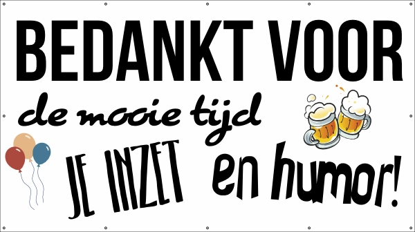 Bedankt voor de mooie tijd, je inzet en humor spandoek