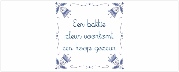 Een bakkie pleur voorkomt een hoop gezeur mok