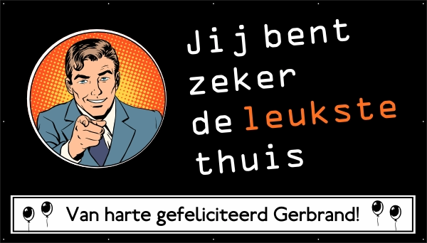 Jij bent zeker de leukste thuis spandoek