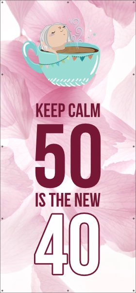 Keep calm 50 is the new 40 Sarah spandoek