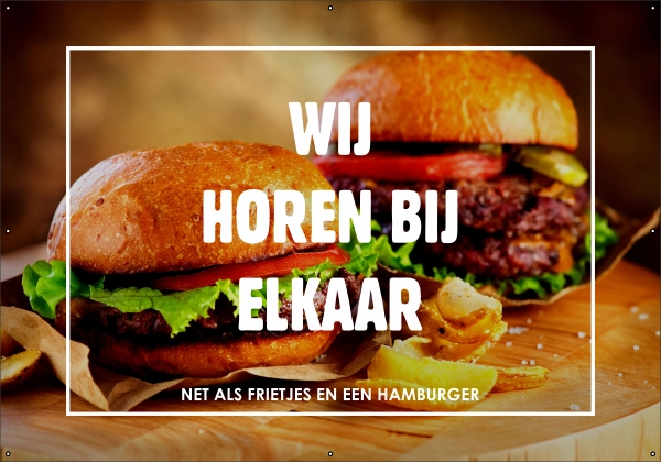Wij horen bij elkaar frietjes hamburger spandoek