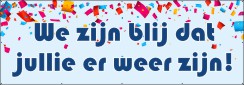 Blij dat jullie er weer zijn