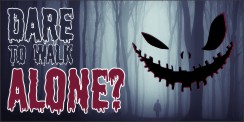 Halloween - Dare to walk alone?