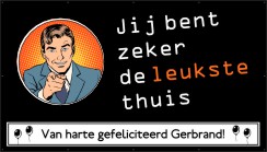Jij bent zeker de leukste thuis