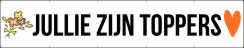 Jullie zijn toppers aanmoedigings spandoek