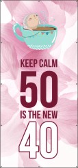 Keep calm 50 is the new 40 sarah