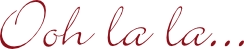 Ooh la la
