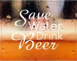 Save water drink beer