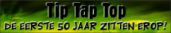 Tip Tap Top, de eerste 50 jaar zitten erop