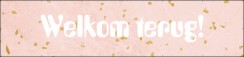 Welkom terug spandoek