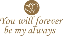 You will forever be my allways
